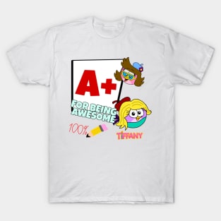 TIFFANY: A+ For Being Awesome T-Shirt